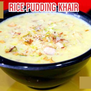 RICE PUDDING ( KHEER)